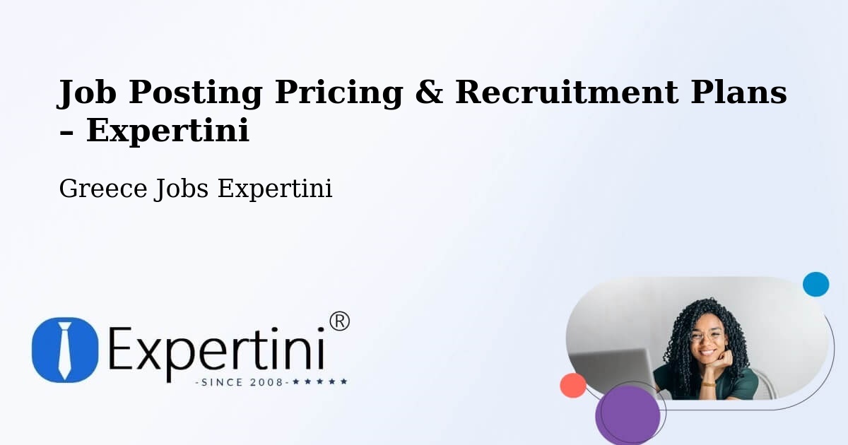 Job Posting Pricing & Recruitment Plans – Kampánis - Kampánis, Greece Jobs Expertini
